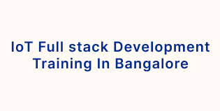IOT-Full Stack Development course training in Bangalore